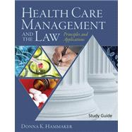 Study Guide for Hammaker's Health Care Management and the Law: Principles and Applications