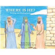 Where Is He? Seeking and Finding Jesus