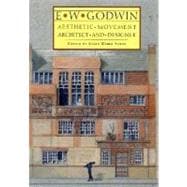 E. W. Godwin : Aesthetic Movement Architect and Designer