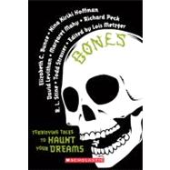 Bones : Terrifying Tales to Haunt Your Dreams