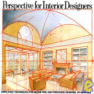 Perspective for Interior Designers Simplified Techniques for Geometric and Freehand Drawing