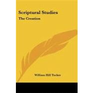 Scriptural Studies: The Creation: the Christian Scheme: the Inner Sense