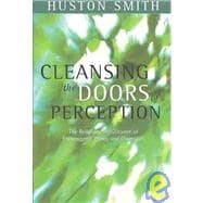 Cleansing the Doors of Perception The Religious Significance of Entheogenic Plants and Chemical