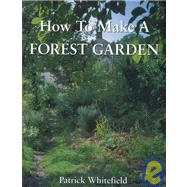 How to Make a Forest Garden