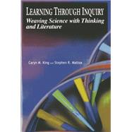 Learning through Inquiry Weaving Science and Thinking with Literature