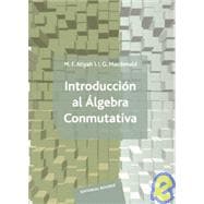 Introduccion Al Algebra Conmutativa/ an Introduction to Commutative Algebra
