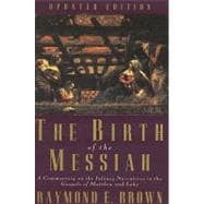 The Birth of the Messiah; A new updated edition; A Commentary on the Infancy Narratives in the Gospels of Matthew and Luke