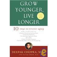 Grow Younger, Live Longer Ten Steps to Reverse Aging