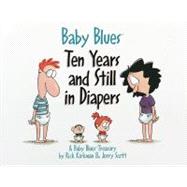 Baby Blues: Ten Years and Still in Diapers A Baby Blues Treasury