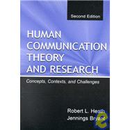 Human Communication Theory and Research: Concepts, Contexts, and Challenges
