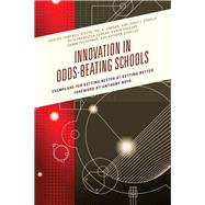 Innovation in Odds-Beating Schools Exemplars for Getting Better at Getting Better