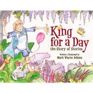 King for a Day : The Story of Stories