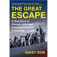 The Great Escape A True Story of Forced Labor and Immigrant Dreams in America
