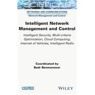 Intelligent Network Management and Control Intelligent Security, Multi-criteria Optimization, Cloud Computing, Internet of Vehicles, Intelligent Radio