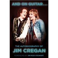 And on Guitar... The Autobiography of Jim Cregan