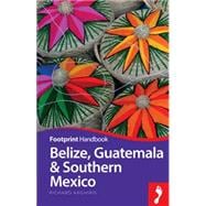 Belize, Guatemala & Southern Mexico Handbook