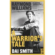 Raymond Williams: A Warrior's Tale