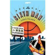 Sixth Man : A Season Inside the NBA Playground