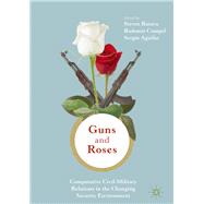 Guns & Roses: Comparative Civil-Military Relations in the Changing Security Environment