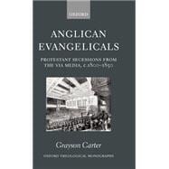 Anglican Evangelicals Protestant Secessions from the Via Media, c. 1800-1850