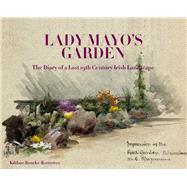 Lady Mayo's Garden The Diary of a Lost 19th Century Irish Landscape