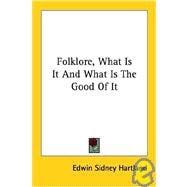 Folklore, What Is It and What Is the Good of It