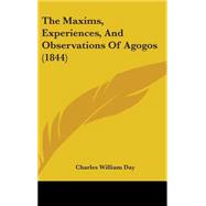 The Maxims, Experiences, and Observations of Agogos