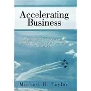 Accelerating Business: How to Accelerate the Implementation and Adoption Rate of New Business Initiatives and Strategies