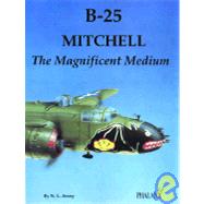 B-25 Mitchell : The Magnificent Medium