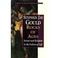 Rocks of Ages : Science and Religion in the Fullness of Life
