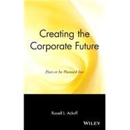 Creating the Corporate Future Plan or be Planned For