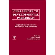 Challenges To Developmental Paradigms: Implications for Theory, Assessment and Treatment
