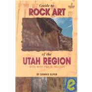 Guide to Rock Art of the Utah Region : Sites with Public Access