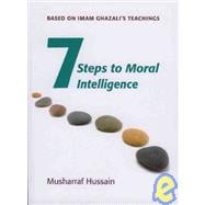 Seven Steps to Moral Intelligence