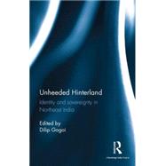 Unheeded Hinterland: Identity and Sovereignty in Northeast India