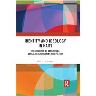 Identity and Ideology in Haiti: The Children of Sans Souci, Dessalines/Toussaint, and PTtion
