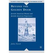 Beyond the Golden Door Jewish American Drama and Jewish American Experience