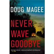 Never Wave Goodbye : A Novel of Suspense