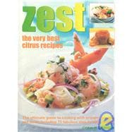 Zest: The ultimate guide to cooking with oranges, lemons and limes including 75 fabulour step-by-step recipes