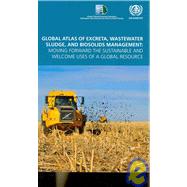 Global Atlas of Excreta , Wastewater Sludge, and Biosolids Management