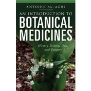 An Introduction to Botanical Medicines: History, Science, Uses, and Dangers