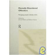 Mentally Disordered Offenders: Managing People Nobody Owns