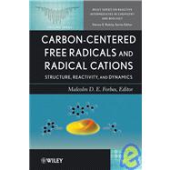 Carbon-Centered Free Radicals and Radical Cations Structure, Reactivity, and Dynamics