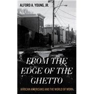 From the Edge of the Ghetto African Americans and the World of Work