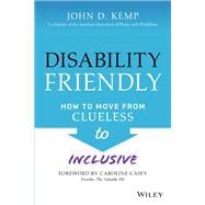 Disability Friendly How to Move from Clueless to Inclusive