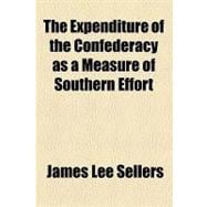The Expenditure of the Confederacy As a Measure of Southern Effort