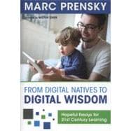 From Digital Natives to Digital Wisdom : Hopeful Essays for 21st Century Learning