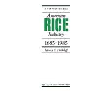 A History of the American Rice Industry, 1685-1985