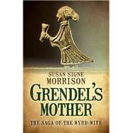 Grendel’s Mother The Saga of the Wyrd-Wife