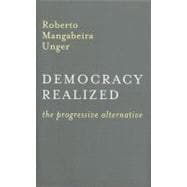Democracy Realized The Progressive Alternative